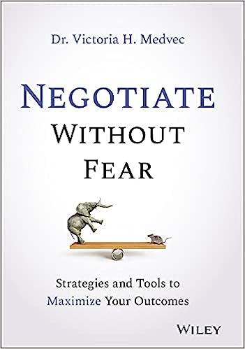 Negotiate Without Fear: Strategies and Tools to Maximize Your Outcomes - Epub + Converted Pdf